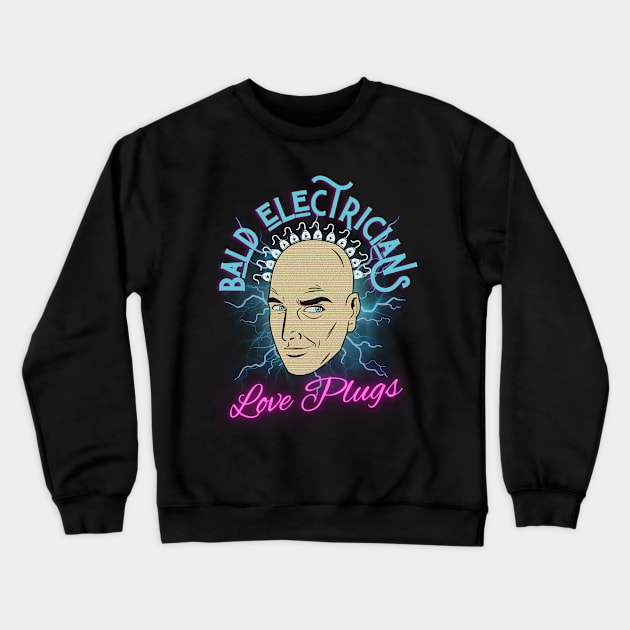 Funny Bald Electricians Love Plugs Crewneck Sweatshirt by norules